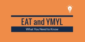 EAT and YMYL: What You Need to Know if You Want to Rank in Google