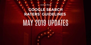 Google Search Quality Raters’ Guidelines May 2019 Updates