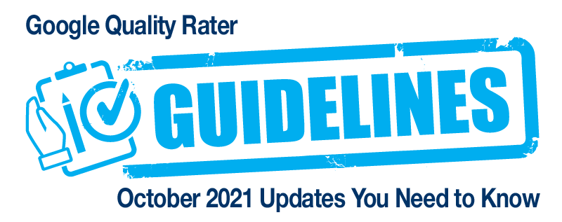 October 2021 Google Quality Rater Guidelines Update
